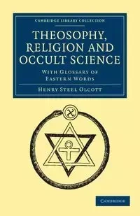 Theosophy, Religion and Occult Science - Henry Olcott Steel