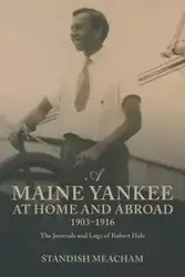 A Maine Yankee at Home and Abroad 1903-1916 - Meacham Standish