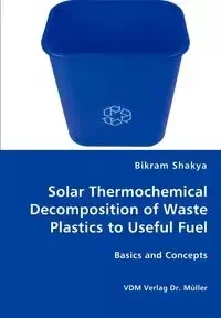 Solar Thermochemical Decomposition of Waste Plastics to Useful Fuel - Shakya Bikram