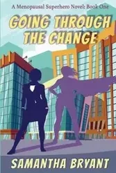 Going Through the Change - Bryant Samantha