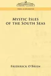 Mystic Isles of the South Seas - Frederick O'Brien