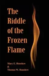The Riddle of the Frozen Flame - Mary E. Hanshew