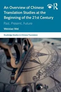 An Overview of Chinese Translation Studies at the Beginning of the 21st Century - Wei Weixiao