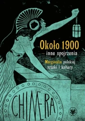 Około 1900 - inne spojrzenia - red. Andrzej Pieńkos