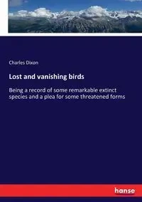 Lost and vanishing birds - Charles Dixon