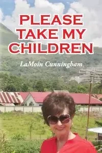 Please Take My Children - Cunningham LaMoin