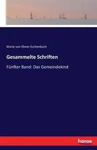 Gesammelte Schriften - Marie von Ebner-Eschenbach