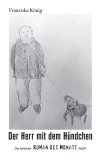 Der Herr mit dem Hündchen - König Franziska