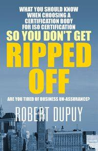 What You Should Know When Choosing A Certification Body For ISO Certification So You Don't Get Ripped Off - Robert DuPuy