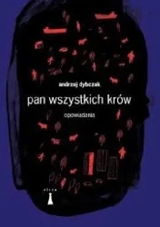 Pan wszystkich krów. Opowiadania - Andrzej Dybczak
