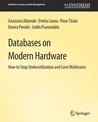 Databases on Modern Hardware - Anastasia Ailamaki