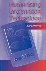 Humanizing Information Technology - Warner Julian