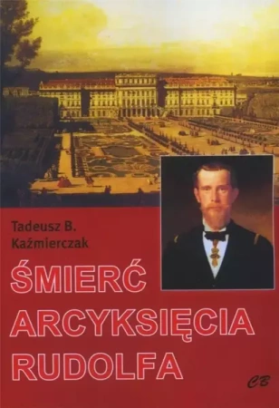Śmierć arcyksięcia Rudolfa w.2 - Tadeusz B. Kaźmierczak