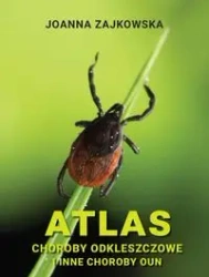 Atlas Choroby odkleszczowe i inne choroby OUN - Joanna Zajkowska