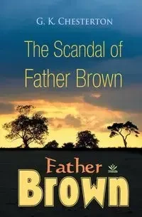 The Scandal of Father Brown - Chesterton G.K.