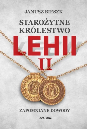 Starożytne Królestwo Lehii. Kolejne dowody 2 - Janusz Bieszk