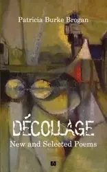 Décollage New and Selected Poems - Patricia Burke Brogan