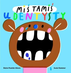 Miś Tamiś idzie do dentysty - Edyta Pawlak-Sikora, Susie Hammer