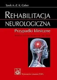 Rehabilitacja neurologiczna. Przypadki kliniczne - Tarek A.-Z. K. Gaber, Jan Talar