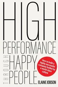 High Performance Through Happy People - Elaine Jobson