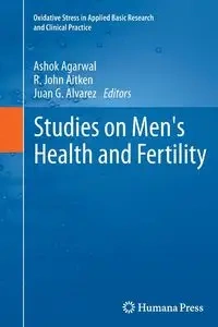 Studies on Men's Health and Fertility - Agarwal Ashok