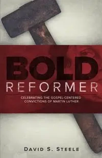 Bold Reformer - David S. Steele
