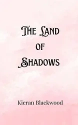 The Land of Shadows - Blackwood Kieran