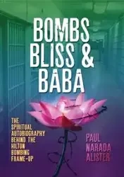Bombs, Bliss and Baba - Paul Alister Narada