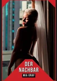 Der Nachbar - Mia Graf