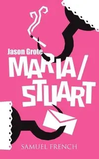 Maria/Stuart - Jason Grote