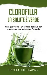 Clorofilla - La Salute è Verde - Peter Carl Simons