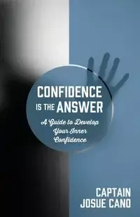 Confidence is the Answer - Josue Cano Captain