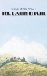 The Earth in Peril - Colin Ayeah Diyen