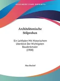 Architektonische Stilproben - Max Bischof