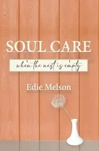 Soul Care when the nest is empty - Edie Melson
