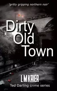 Dirty Old Town - Krier L M