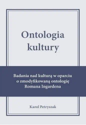 Ontologia kultury. Badania nad kulturą w oparciu.. - Karol Petryszak