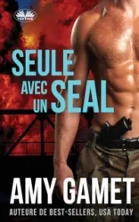 Seule Avec Un SEAL - HERO Force - Tome 1 - Amy Gamet
