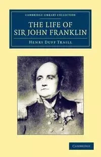 The Life of Sir John Franklin, R.N. - Henry Traill Duff