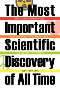 The Most Important Scientific Discovery of All Time - Ed McGrath