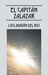 EL CAPITÁN ZALAZAR - DEL LUIS RIO ADRIÁN