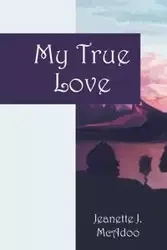 My True Love - Jeanette J. McAdoo