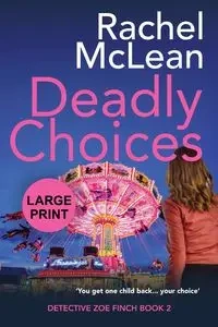 Deadly Choices (Large Print) - Rachel McLean