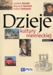 Dzieje kultury niemieckiej w. 2 - Czesław Karolak, Wojciech Kunicki, Hubert Orłowski