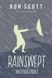 Rainswept and Other Stories - Scott Ron