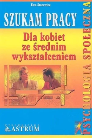 Szukam pracy-dla kobiet ze średnim wykształceniem - Ewa Stacewicz