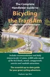 The Complete Handlebar Guide to Bicycling the Transam Virginia to Oregon/Washington - Stephanie Kirz Ager