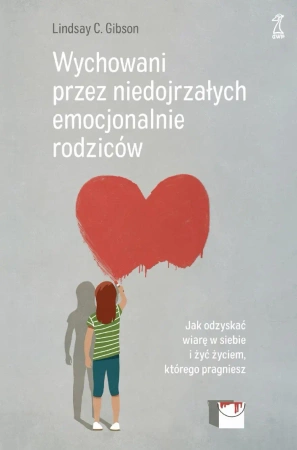 Wychowani przez niedojrzałych emocjonalnie rodziców - Lindsay C. Gibson