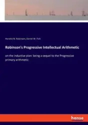 Robinson's Progressive Intellectual Arithmetic - Robinson Horatio N.