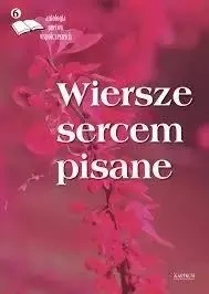 Wiersze sercem pisane 6 - praca zbiorowa